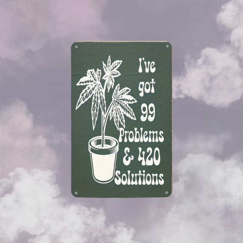 'I've Got 99 Problems And 420 Solutions' Wall Decor